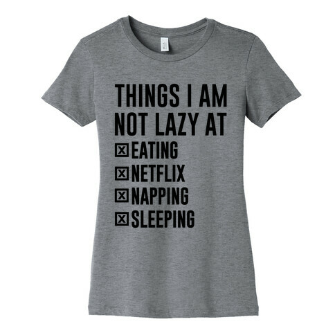 Things I Am Not Lazy Womens T-Shirt