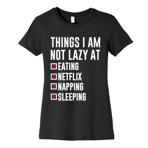 Things I Am Not Lazy Womens T-Shirt