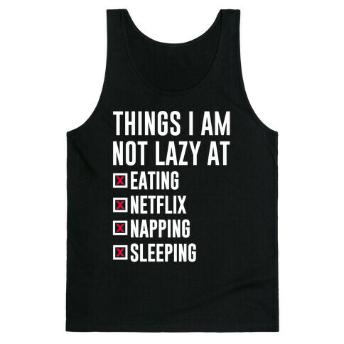 Things I Am Not Lazy Tank Top