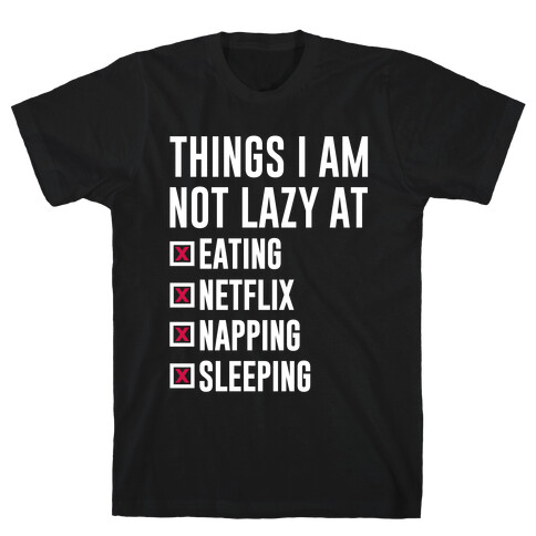 Things I Am Not Lazy T-Shirt