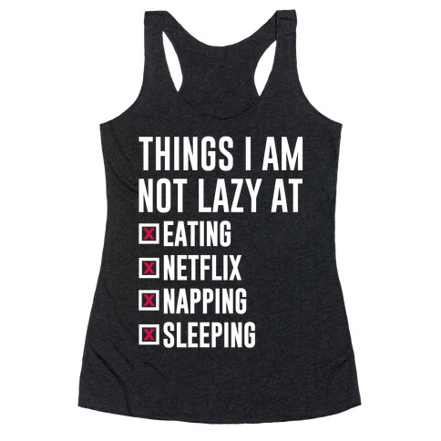 Things I Am Not Lazy Racerback Tank Top
