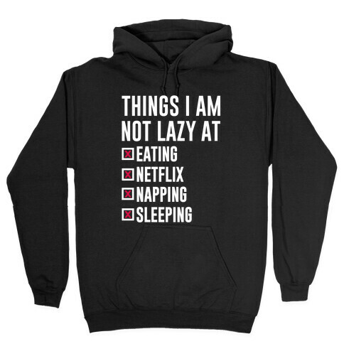 Things I Am Not Lazy Hooded Sweatshirt