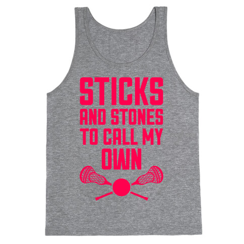 Sticks And Stones To Call My Own Tank Top