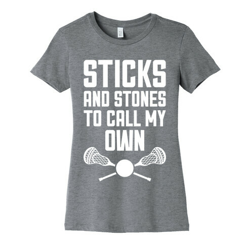 Sticks And Stones To Call My Own Womens T-Shirt