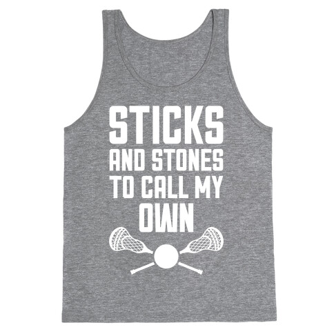 Sticks And Stones To Call My Own Tank Top