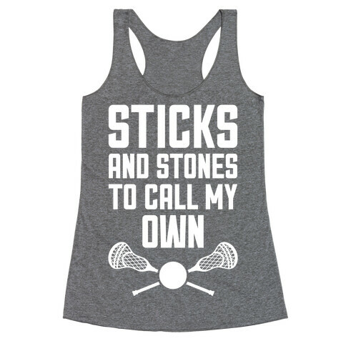 Sticks And Stones To Call My Own Racerback Tank Top