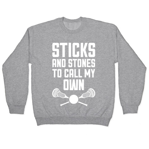 Sticks And Stones To Call My Own Pullover