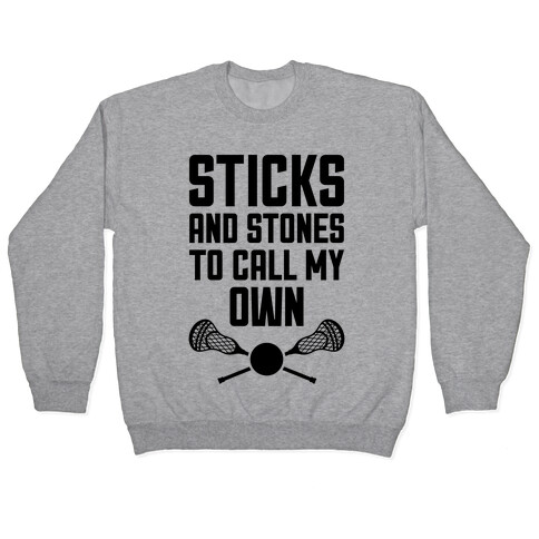 Sticks And Stones To Call My Own Pullover