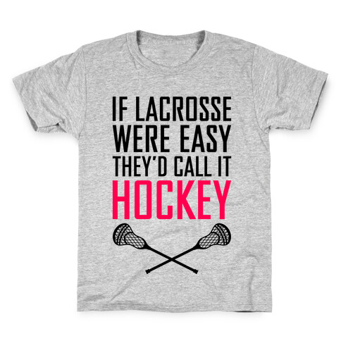 If Lacrosse Were Easy Kids T-Shirt