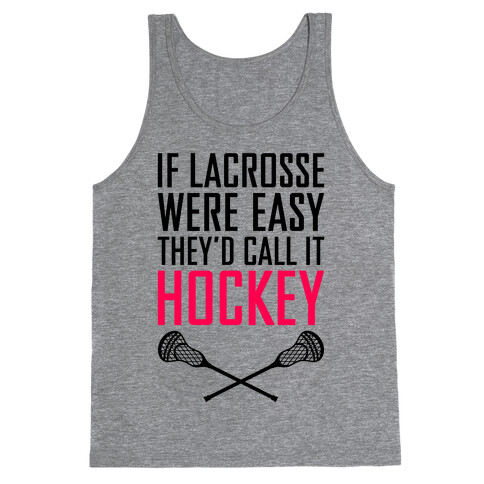 If Lacrosse Were Easy Tank Top