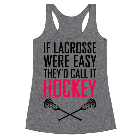 If Lacrosse Were Easy Racerback Tank Top