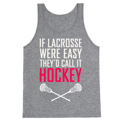 If Lacrosse Were Easy Tank Top