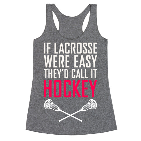 If Lacrosse Were Easy Racerback Tank Top