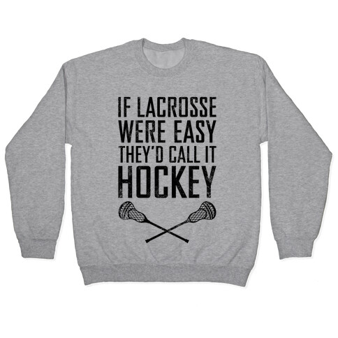 If Lacrosse Were Easy (Vintage) Pullover