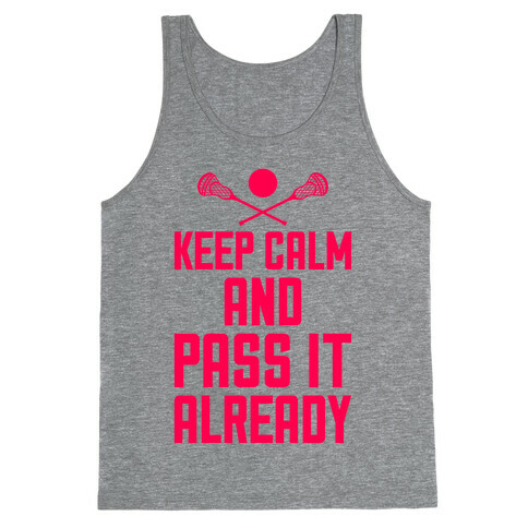 Keep Calm And Pass It Already Tank Top