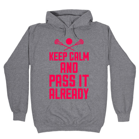 Keep Calm And Pass It Already Hooded Sweatshirt