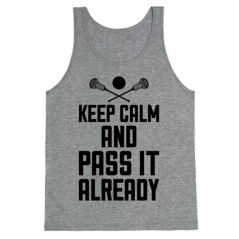 Keep Calm And Pass It Already Tank Top