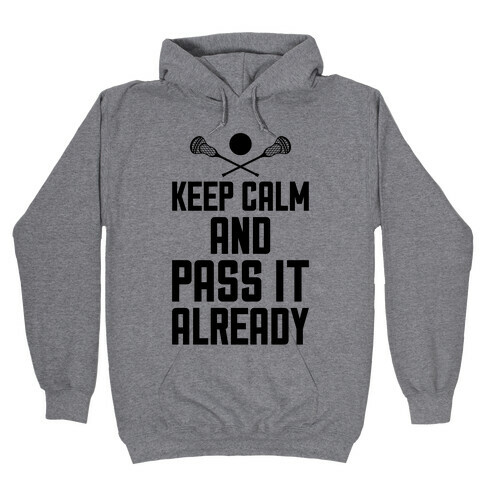 Keep Calm And Pass It Already Hooded Sweatshirt