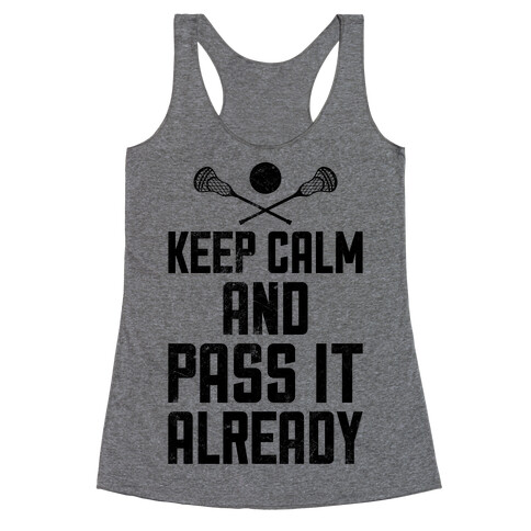 Keep Calm And Pass It Already (Vintage) Racerback Tank Top