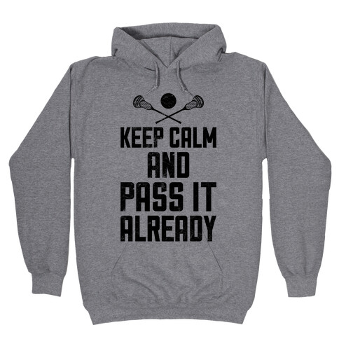 Keep Calm And Pass It Already (Vintage) Hooded Sweatshirt