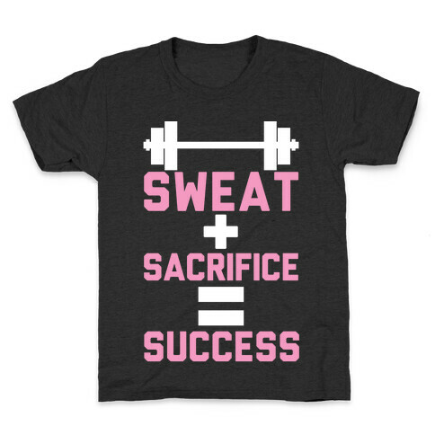 Sweat + Sacrifice = Success Kids T-Shirt