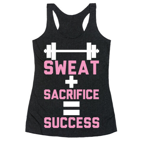 Sweat + Sacrifice = Success Racerback Tank Top