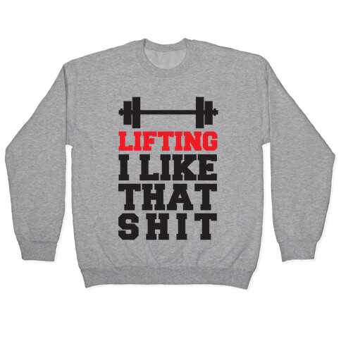 Lifting: I Like That Shit Pullover