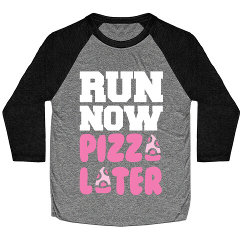 Run Now Pizza Later Baseball Tee