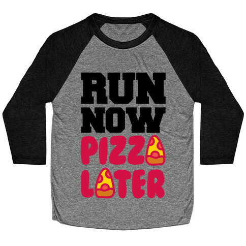 Run Now Pizza Later Baseball Tee