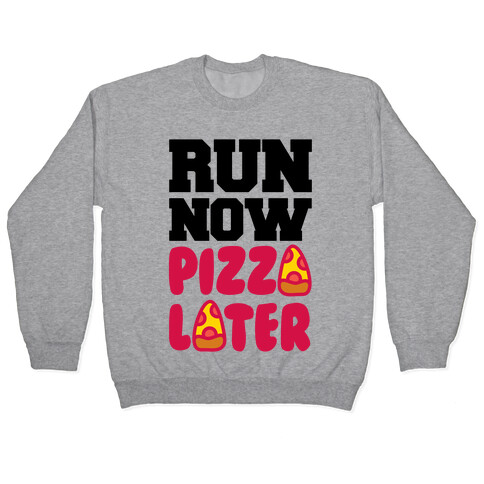 Run Now Pizza Later Pullover