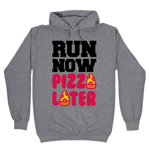 Run Now Pizza Later Hooded Sweatshirt