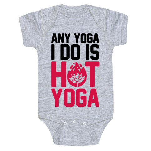 Any Yoga I Do Is Hot Yoga Baby One-Piece