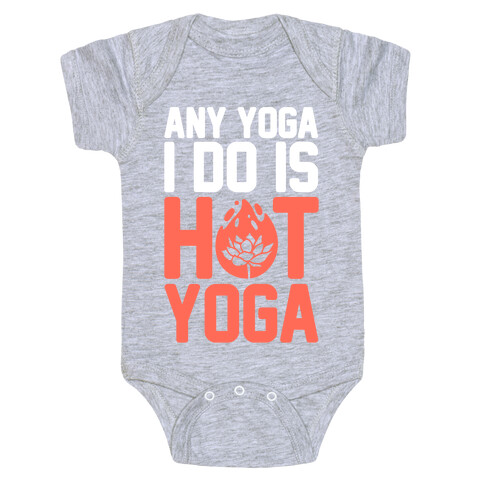 Any Yoga I Do Is Hot Yoga Baby One-Piece