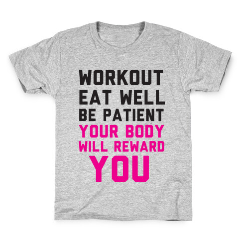 Workout Eat Well Be Patient You Body Will Reward You Kids T-Shirt