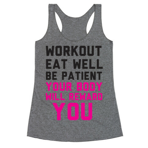 Workout Eat Well Be Patient You Body Will Reward You Racerback Tank Top