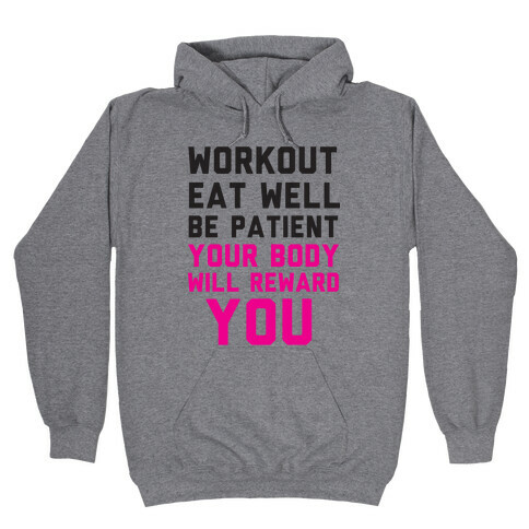 Workout Eat Well Be Patient You Body Will Reward You Hooded Sweatshirt