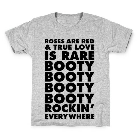 Roses Are Red and True Love is Rare Booty Booty Booty Booty Rockn' Everywhere Kids T-Shirt