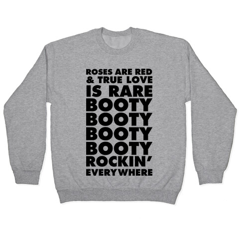 Roses Are Red and True Love is Rare Booty Booty Booty Booty Rockn' Everywhere Pullover