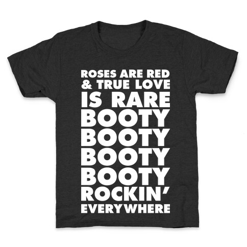 Roses Are Red and True Love is Rare Booty Booty Booty Booty Rockn' Everywhere Kids T-Shirt