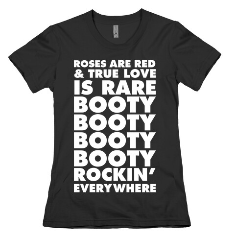 Roses Are Red and True Love is Rare Booty Booty Booty Booty Rockn' Everywhere Womens T-Shirt