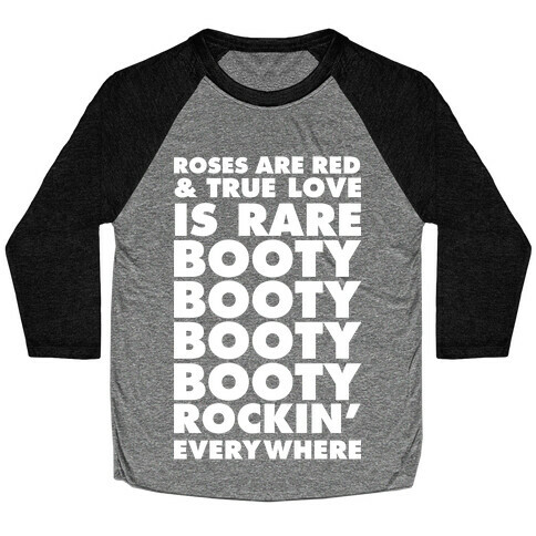 Roses Are Red and True Love is Rare Booty Booty Booty Booty Rockn' Everywhere Baseball Tee