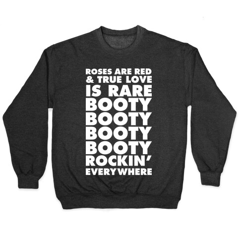 Roses Are Red and True Love is Rare Booty Booty Booty Booty Rockn' Everywhere Pullover