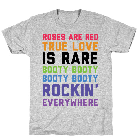 Roses Are Red and True Love is Rare Booty Booty Booty Booty Rockn' Everywhere T-Shirt