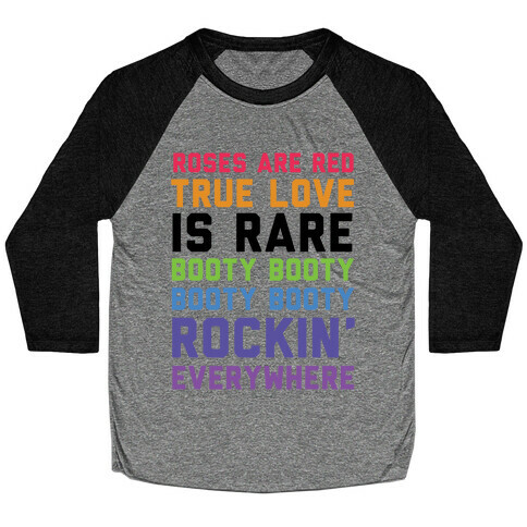 Roses Are Red and True Love is Rare Booty Booty Booty Booty Rockn' Everywhere Baseball Tee