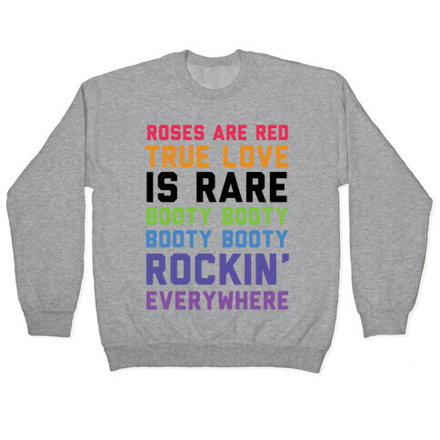 Roses Are Red and True Love is Rare Booty Booty Booty Booty Rockn' Everywhere Pullover