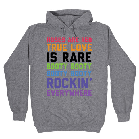 Roses Are Red and True Love is Rare Booty Booty Booty Booty Rockn' Everywhere Hooded Sweatshirt