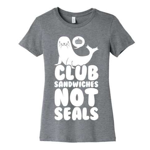 Club Sandwiches Not Seals Womens T-Shirt