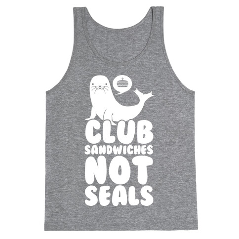 Club Sandwiches Not Seals Tank Top