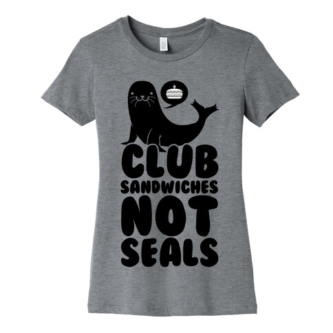 Club Sandwiches Not Seals Womens T-Shirt