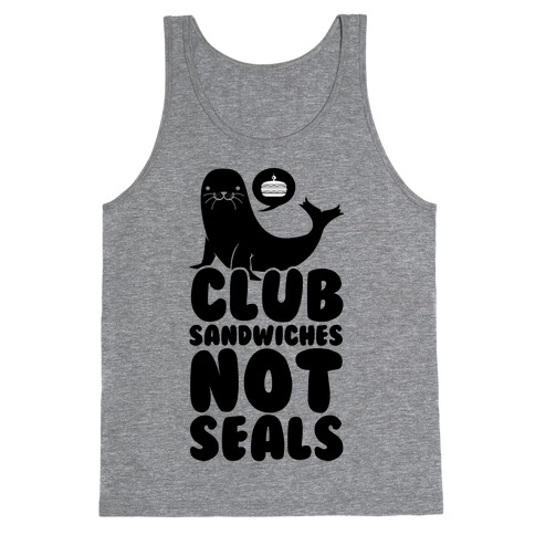 Club Sandwiches Not Seals Tank Top